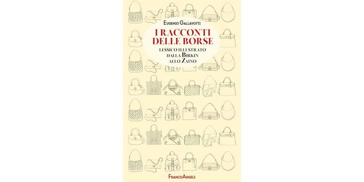 I racconti delle borse. Lessico illustrato dalla Birkin allo zaino